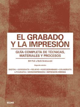 GRABADO Y LA IMPRESIÓN, EL | 9788418075285 | GRABOWSKI, BETH / FLICK, BILL