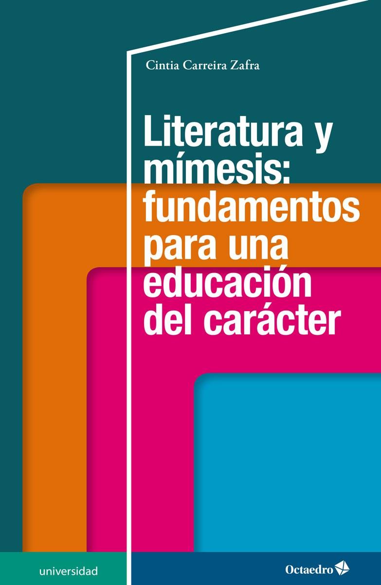 LITERATURA Y MÍMESIS: FUNDAMENTOS PARA UNA EDUCACIÓN DEL CARÁCTER | 9788418348259 | CARREIRA ZAFRA, CINTIA