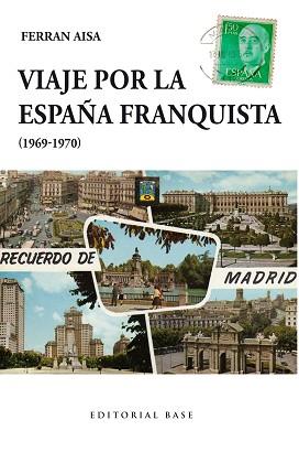 VIAJE POR LA ESPAÑA FRANQUISTA (1969-1970) | 9788415706908 | AISA, FERRAN