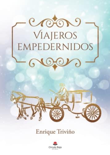VIAJEROS EMPEDERNIDOS | 9788411591836 | TRIVIÑO GALEANO, LUIS ENRIQUE