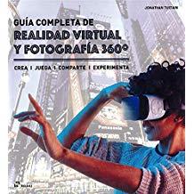 GUÍA COMPLETA DE REALIDAD VIRTUAL Y FOTOGRAFÍA 360º | 9788417656003 | TUSTAIN, JONATHAN