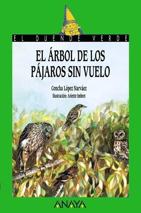 ÁRBOL DE LOS PÁJAROS SIN VUELO, EL | 9788420729053 | LÓPEZ NARVÁEZ, CONCHA / IMBERT, ARIETTE