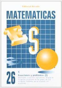 MATEMÁTICAS ESO 26 ECUACIONES Y PROBLEMAS I | 9788478871865