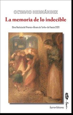 MEMORIA DE LO INDECIBLE, LA | 9788412228946 | HERNÁNDEZ HERNÁNDEZ, OCTAVIO RICARDO