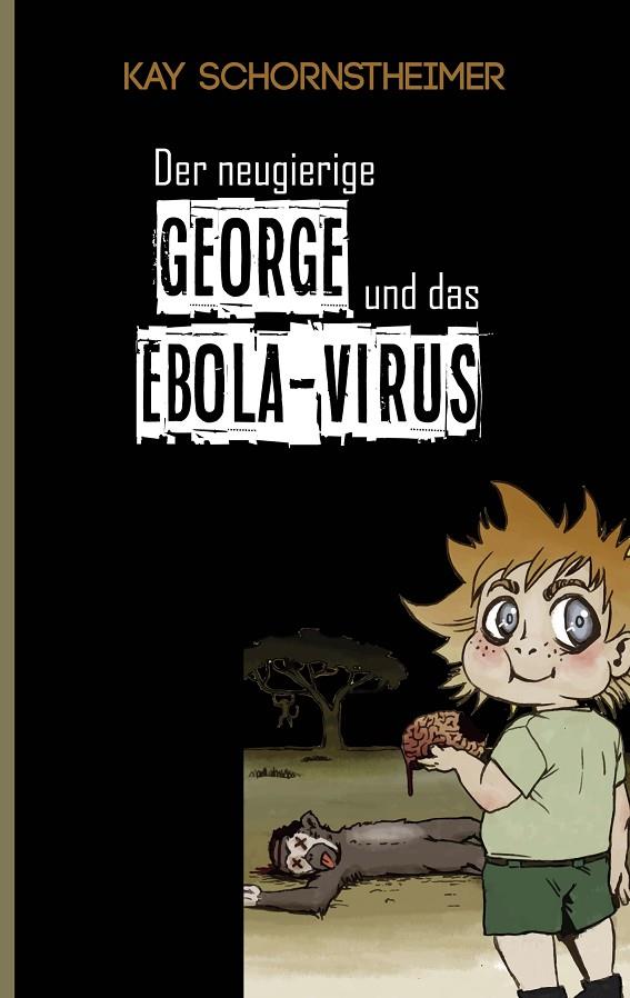 DER NEUGIERIGE GEORGE UND DAS EBOLA-VIRUS | 9783732234141 | SCHORNSTHEIMER, KAY