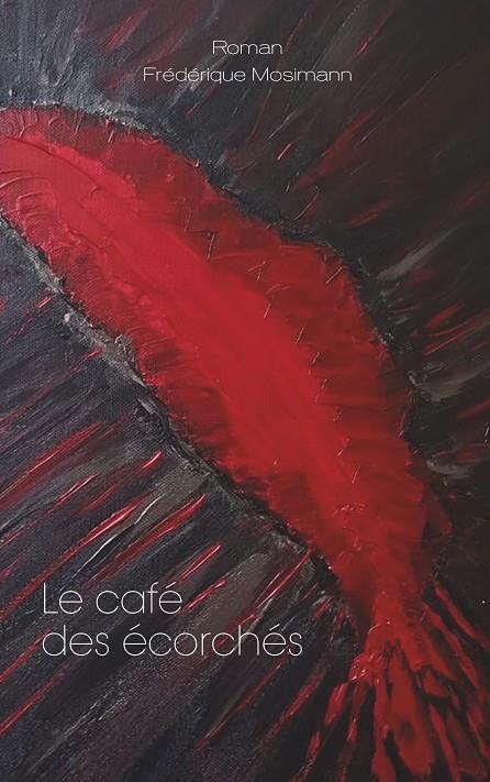 LE CAFÉ DES ÉCORCHÉS | 9782322203758 | MOSIMANN, FREDERIQUE