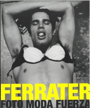 FERRATER. FOTO. MODA. FUERZA | 9788480035781 | BERÁSTEGUI PEDRO-VIEJO, CLARA / FERRATER, JOSÉ MANUEL