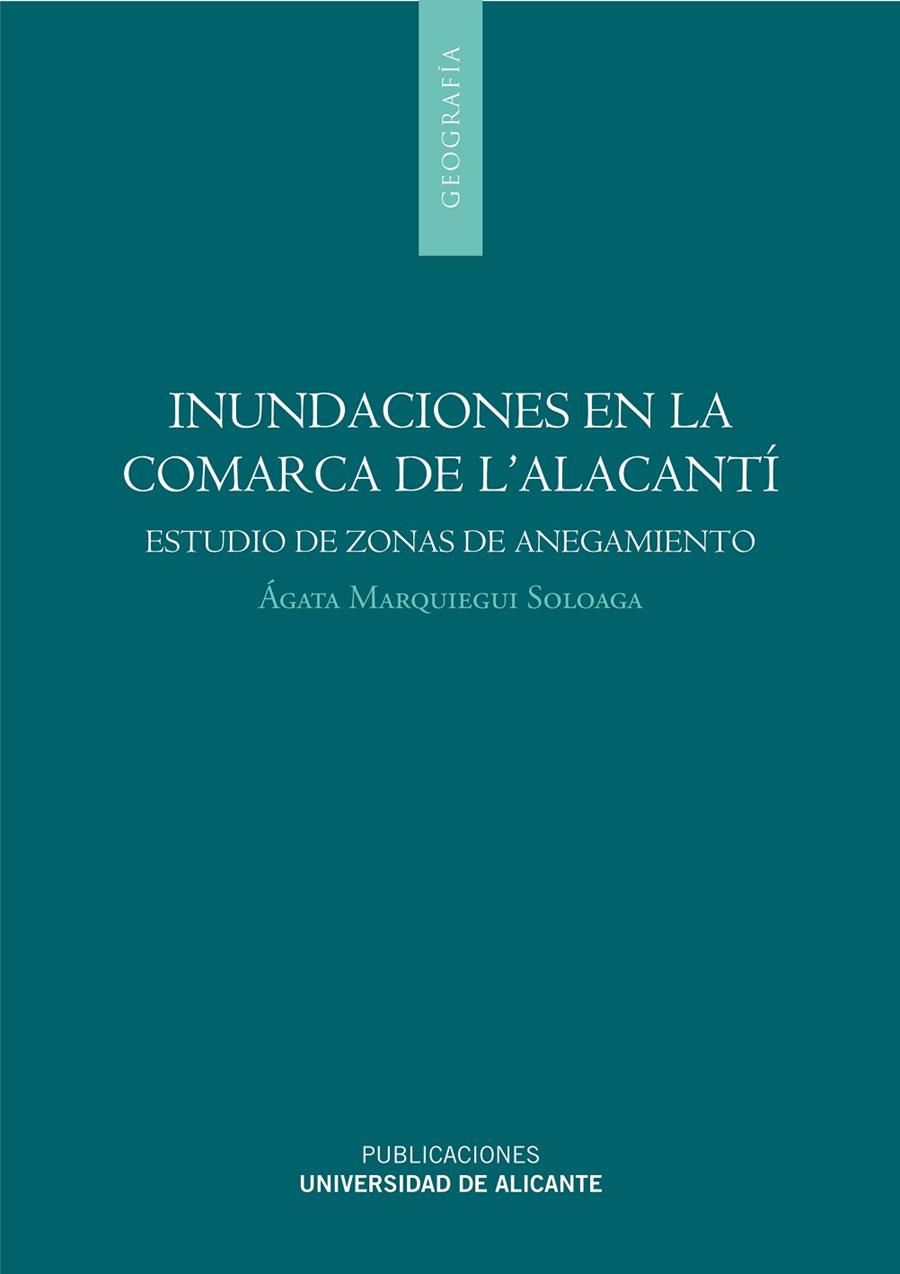 INUNDACIONES EN LA COMARCA DE L'ALACANTÍ (ALICANTE) | 9788497172288 | MARQUIEGUI SOLOAGA, ÁGATA