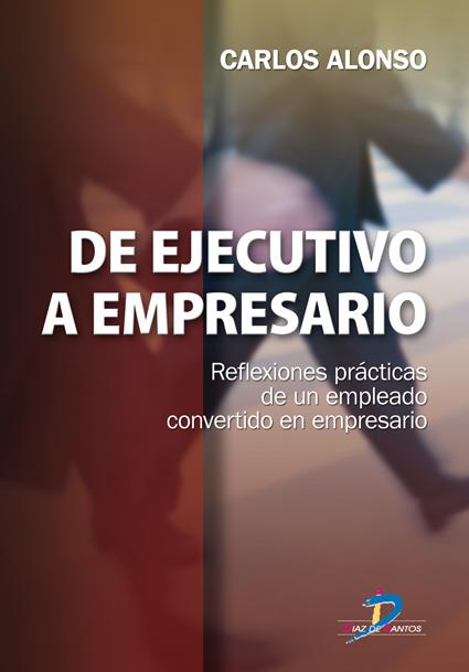 DE EJECUTIVO A EMPRESARIO | 9788479789084 | ALONSO RODRÍGUEZ, CARLOS