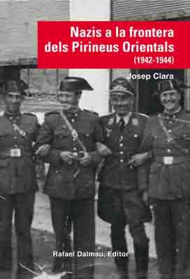 NAZIS A LA FRONTERA DELS PIRINEUS ORIENTALS (1942-1944) | 9788423208210 | CLARÀ I RESPLANDIS, JOSEP