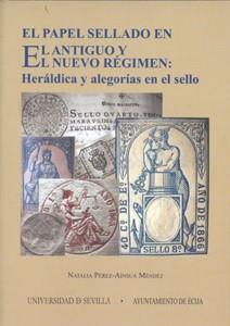 PAPEL SELLADO EN EL ANTIGUO Y EL NUEVO RÉGIMEN, EL | 9788447209316 | PÉREZ-AÍNSUA MÉNDEZ, NATALIA
