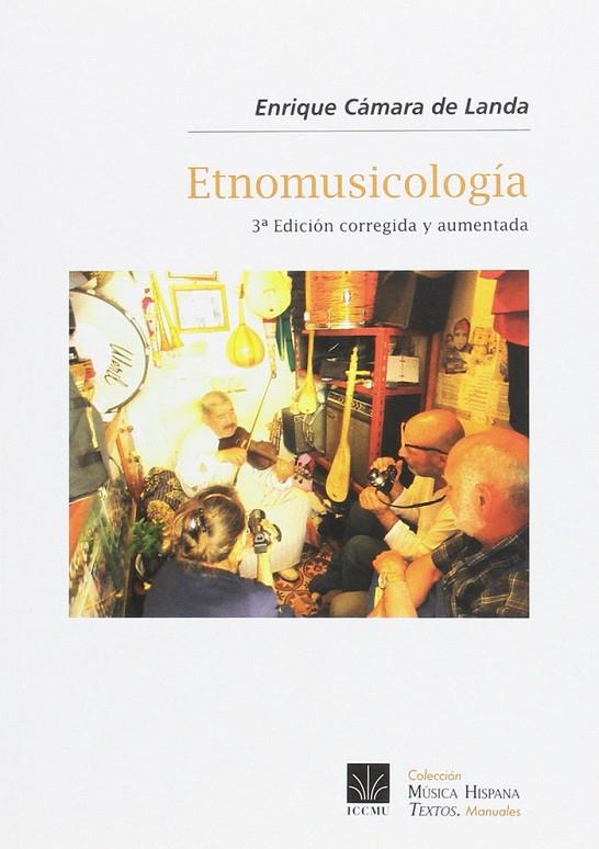ETNOMUSICOLOGÍA (3ª ED. CORREGIDA Y AUMENTADA) | 9788489457539 | CAMARA DE LANDA, ENRIQUE