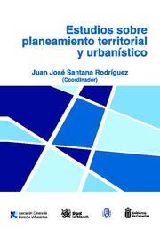 ESTUDIOS SOBRE PLANEAMIENTO TERRITORIAL Y URBANÍSTICO | 9788490040799 | JUAN JOSÉ SANTANA RODRÍGUEZ/FAUSTINO GARCÍA MÁRQUEZ/ÁNGEL LOBO RODRIGO/JOSÉ RICART ESTEBAN/JOSÉ SUAY