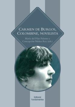 CARMEN DE BURGOS, COLOMBINE, NOVELISTA | 9788424514204 | PALOMO, MARÍA DEL PILAR / NUÑEZ REY, CONCEPCIÓN