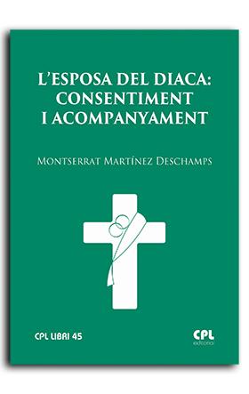 ESPOSA DEL DIACA, L' : CONSENTIMENT I ACOMPANYAMENT | 9788491654452 | MARTÍNEZ DESCHAMPS, MONTSERRAT