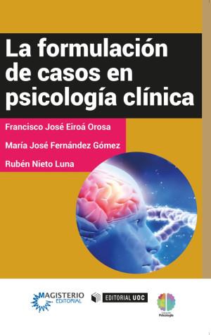 FORMULACIÓN DE CASOS EN PSICOLOGÍA CLÍNICA, LA | 9789582012489 | EIROÁ OROSA, FRANCISCO JOSÉ