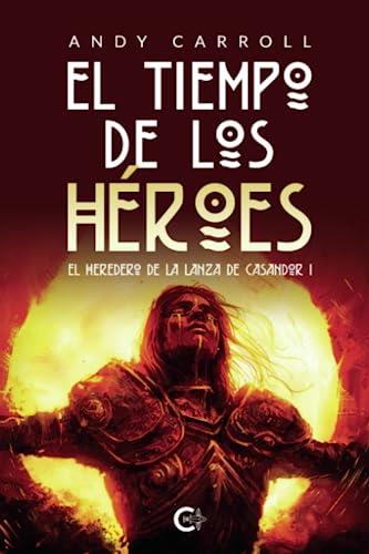 TIEMPO DE LOS HÉROES, EL | 9788419808455 | CARROLL, ANDY