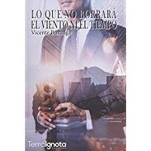 LO QUE NO BORRARÁ EL VIENTO NI EL TIEMPO | 9788494923586 | BURUAGA, VICENTE