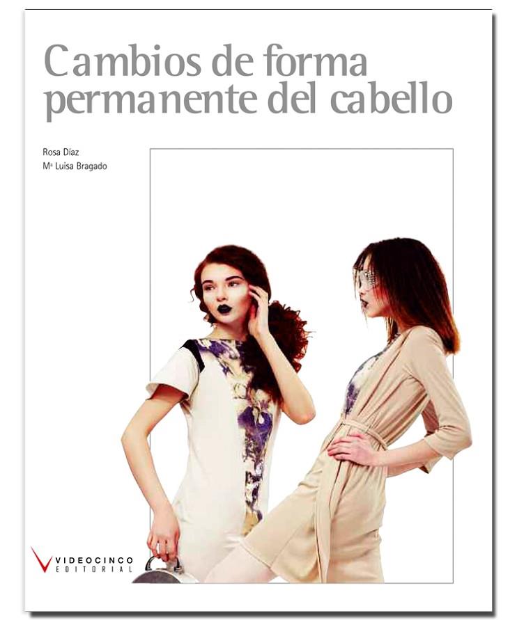 CAMBIOS DE FORMA PERMANENTE DEL CABELLO | 9788415569503 | BRAGADO JIMÉNEZ, MARÍA LUISA / DIAZ MORATA, ROSA MARÍA