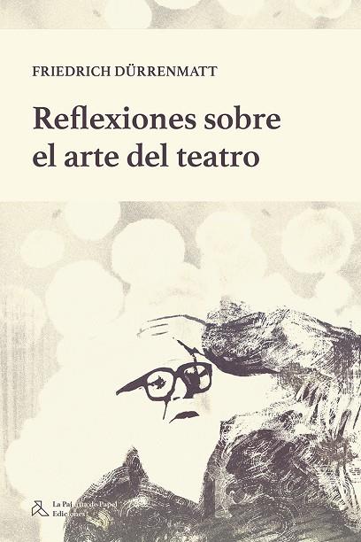 REFLEXIONES SOBRE EL ARTE DEL TEATRO | 9791399097535 | DURRENMATT, FRIEDRICH