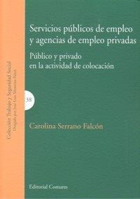 SERVICIOS PUBLICOS DE EMPLEO Y AGENCIAS DE EMPLEO PRIVADAS | 9788498364897 | SERRANO FALCON, CAROLINA