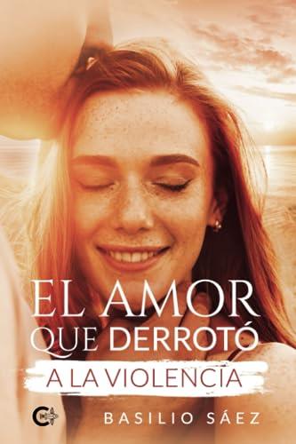 AMOR QUE DERROTÓ A LA VIOLENCIA, EL | 9788419808448 | SÁEZ, BASILIO