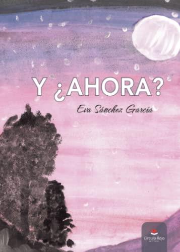 Y ¿AHORA? | 9788411374910 | SÁNCHEZ GARCÍA, EVA