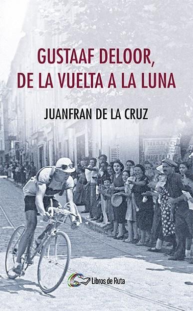 GUSTAAF DELOOR, DE LA VUELTA A LA LUNA | 9788494692819 | DE LA CRUZ MORENO, JUANFRAN
