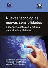 NUEVAS TECNOLOGÍAS, NUEVAS SENSIBILIDADES. | 9788416356027 | GALÁN SERRANO, JULIA / FELIP MIRALLES, FRANCISCO / CHULVI RAMOS, VICENTE