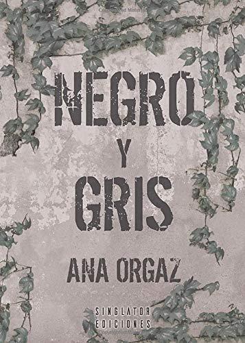 NEGRO Y GRIS | 9788417955083 | ORGAZ, ANA