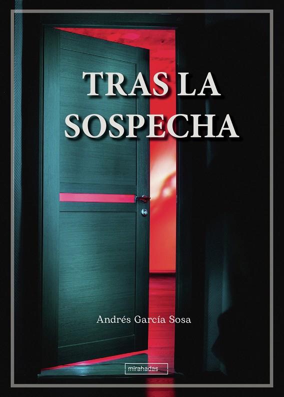TRAS LA SOSPECHA | 9788419723581 | GARCIA SOSA, ANDRES