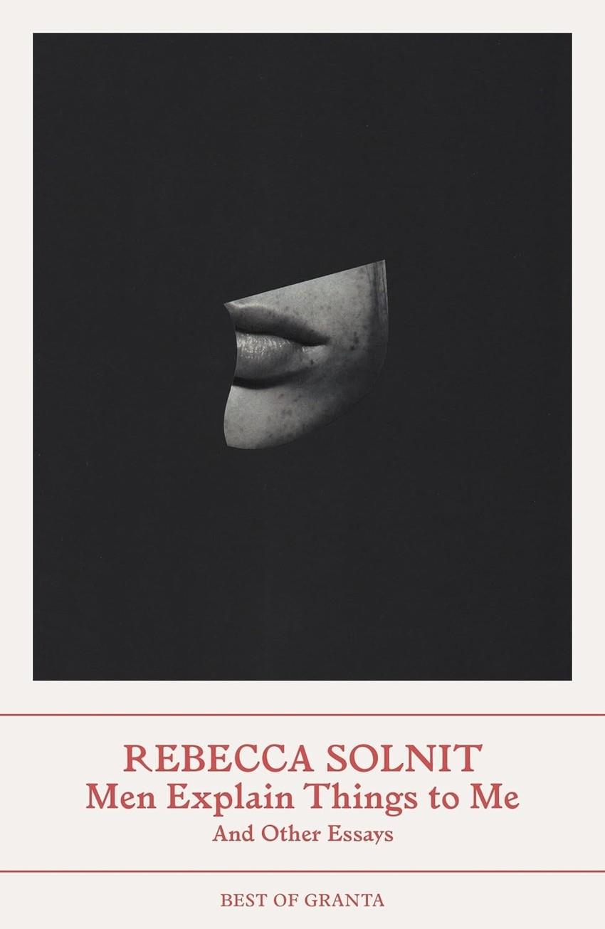 MEN EXPLAIN THINGS TO ME AND OTHER ESSAYS | 9781783780792 | SOLNIT, REBECCA