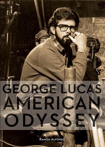 GEORGE LUCAS : AMERICAN ODYSSEY | 9788416961528 | ALFONSO, RAMÓN