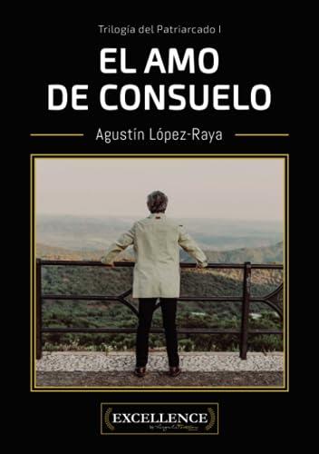 AMO DE CONSUELO, EL | 9788412715552 | LÓPEZ-RAYA, AGUSTÍN