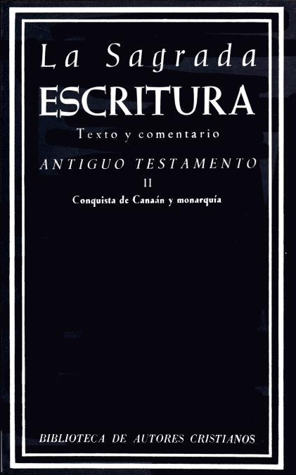 SAGRADA ESCRITURA, LA. ANTIGUO TESTAMENTO. II: CONQUISTA DE CANAÁN Y MONARQUÍA (JOSUÉ, JUECES, RUT, SAMUEL, REYES Y CRÓNICAS) | 9788422002505 | PROFESORES DE LA COMPAÑÍA DE JESÚS / LEAL, JUAN