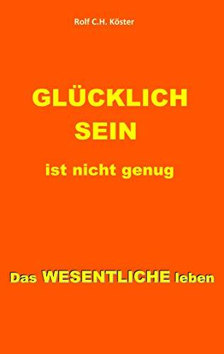 GLÜCKLICH SEIN IST NICHT GENUG | 9783750492516 | KOSTER, ROLF C.H.