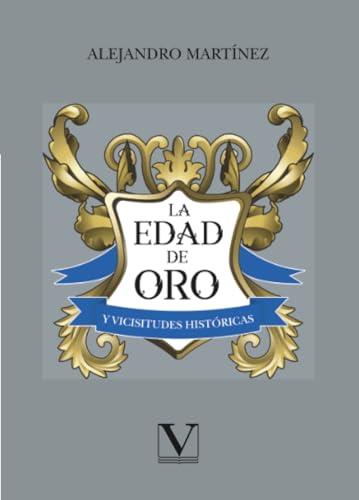 EDAD DE ORO Y VICISITUDES HISTÓRICAS, LA | 9791370181116 | MARTÍNEZ, ALEJANDRO