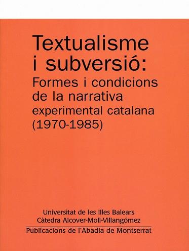 TEXTUALISME I SUBVERSIÓ : FORMES I CONDICIONS DE LA NARRATIVA EXPERIMENTAL CATALANA (1970-1985) | 9788484159322 | PONS JAUME, MARGALIDA / MARTÍNEZ GILI, RAÜL-DAVID / MUNTANER GONZÁLEZ, MARIA