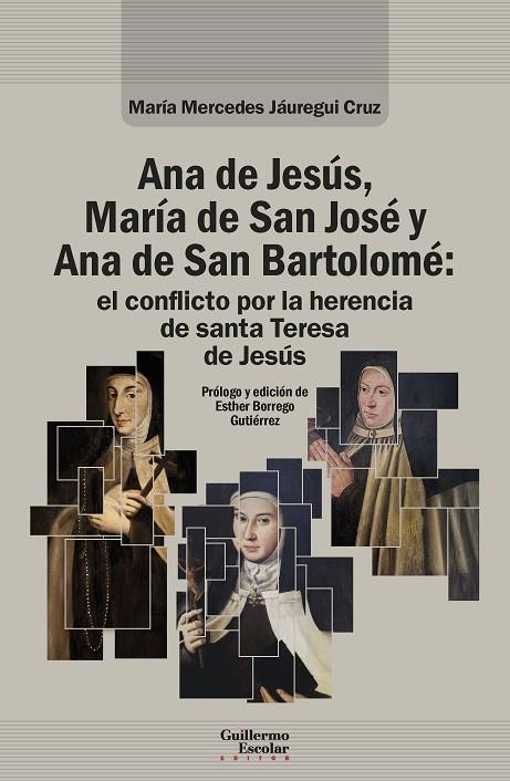 ANA DE JESÚS, MARÍA DE SAN JOSÉ Y ANA DE SAN BARTOLOMÉ: EL CONFLICTO POR LA HERENCIA DE SANTA TERESA DE JESÚS | 9791387789268 | JÁUREGUI CRUZ, MARÍA MERCEDES