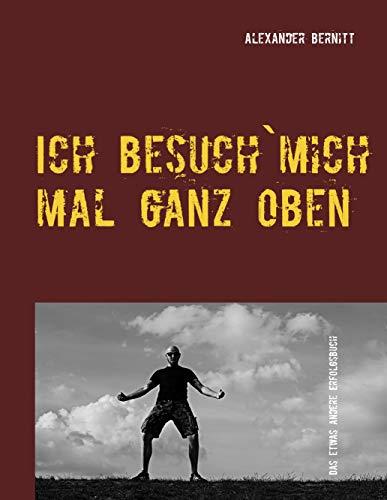 ICH BESUCH`MICH MAL GANZ OBEN | 9783749484775 | BERNITT, ALEXANDER