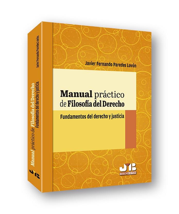 MANUAL PRACTICO DE FILOSOFIA DEL DERECHO. FUNDAMENTOS DEL DERECHO Y JUSTICIA | 9788412148152 | PAREDES LOVON, JAVIER FERNANDO