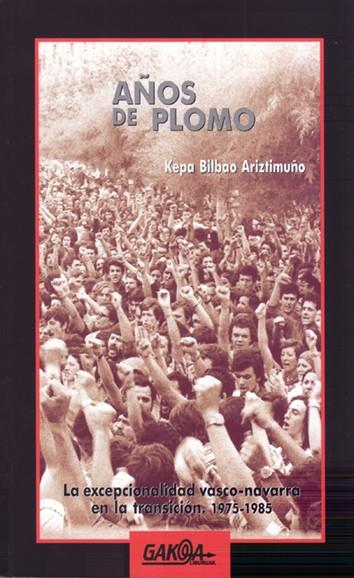 AÑOS DE PLOMO | 9788496993679 | BILBAO ARIZTIMUÑO, KEPA