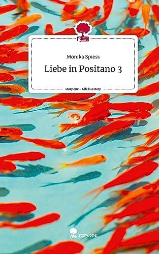 LIEBE IN POSITANO 3. LIFE IS A STORY - STORY.ONE | 9783710873515 | SPIESS, MONIKA