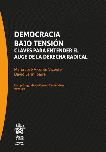 DEMOCRACIA BAJO TENSIÓN : CLAVES PARA ENTENDER EL AUGE DE LA DERECHA RADICAL | 9791370401986 | VICENTE VICENTE, MARÍA JOSÉ / LERÍN, DAVID / FERNÁNDEZ-VÁZQUEZ, GUILLERMO / VALMORISCO PIZARRO, S.