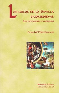 LAICOS EN LA SEVILLA BAJOMEDIEVAL, LOS | 9788496373617 | PÉREZ GONZÁLEZ, SILVIA Mª