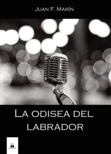 ODISEA DEL LABRADOR, LA | 9788419209030 | MARÍN, JUAN F.