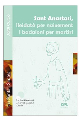 SANT ANASTASI, LLEIDATÀ PER NAIXEMENT I BADALONÍ PER MARTIRI | 9788498059427 | CURCÓ PUEYO, JORDI