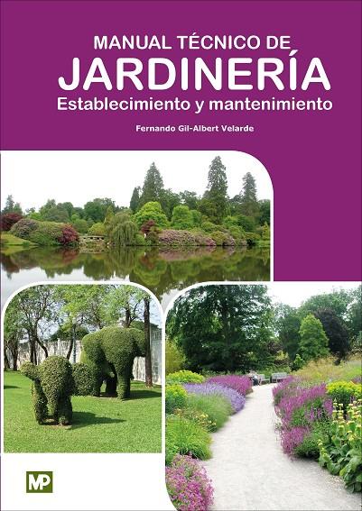 MANUAL TÉCNICO DE JARDINERÍA. ESTABLECIMIENTO Y MANTENIMIENTO | 9788484767480 | GIL-ALBERT VELARDE, FERNANDO