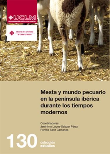 MESTA Y MUNDO PECUARIO EN LA PENÍNSULA IBÉRICA DURANTE LOS TIEMPOS MODERNOS | 9788484277811