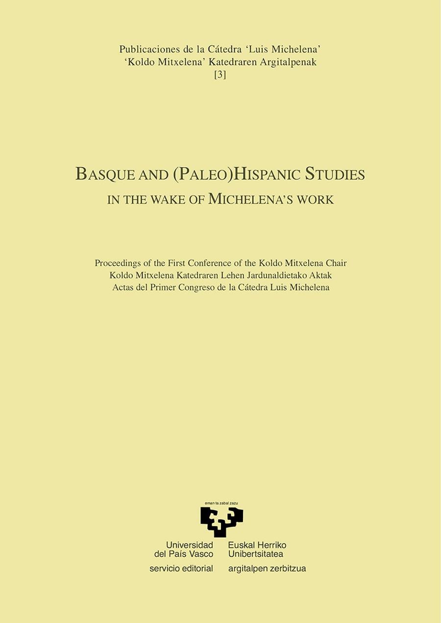 BASQUE AND (PALEO)HISPANIC STUDIES IN THE WAKE OF MICHELENA’S WORK. ACTAS DEL I CONGRESO DE LA CÁTEDRA LUIS MICHELENA | 9788483735664 | VARIOS AUTORES